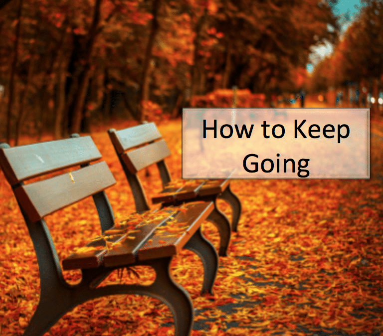 How to Keep Going when Life is Tough
