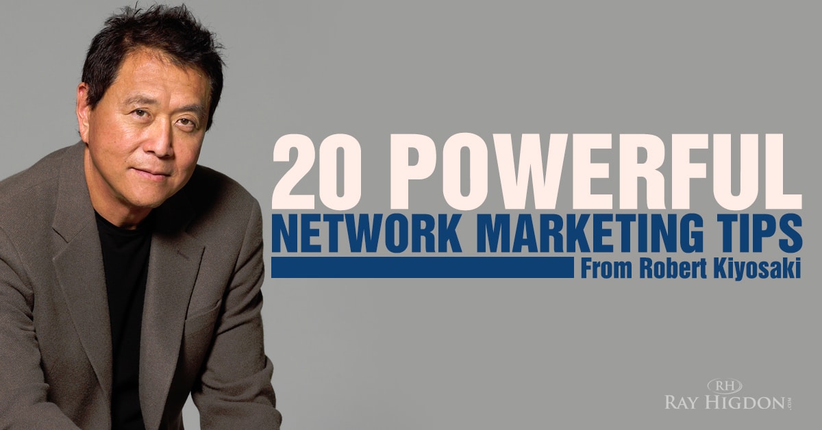 20 Powerful Robert Kiyosaki Network Marketing Tips