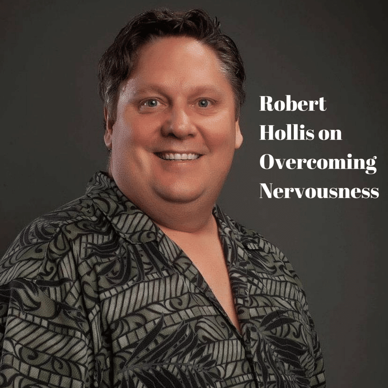 Robert Hollis on Overcoming Nervousness