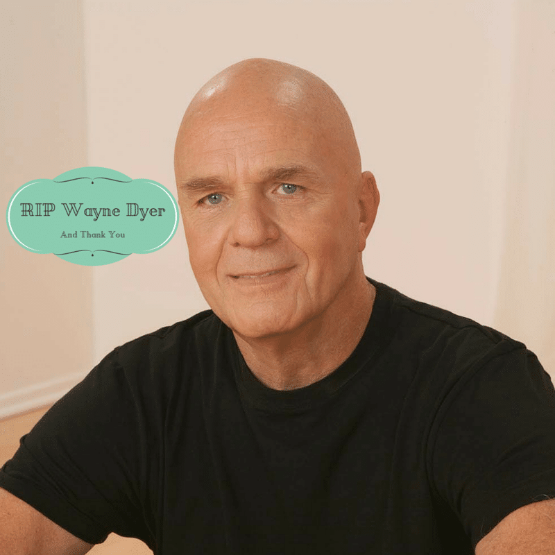 RIP Wayne Dyer and Thank You