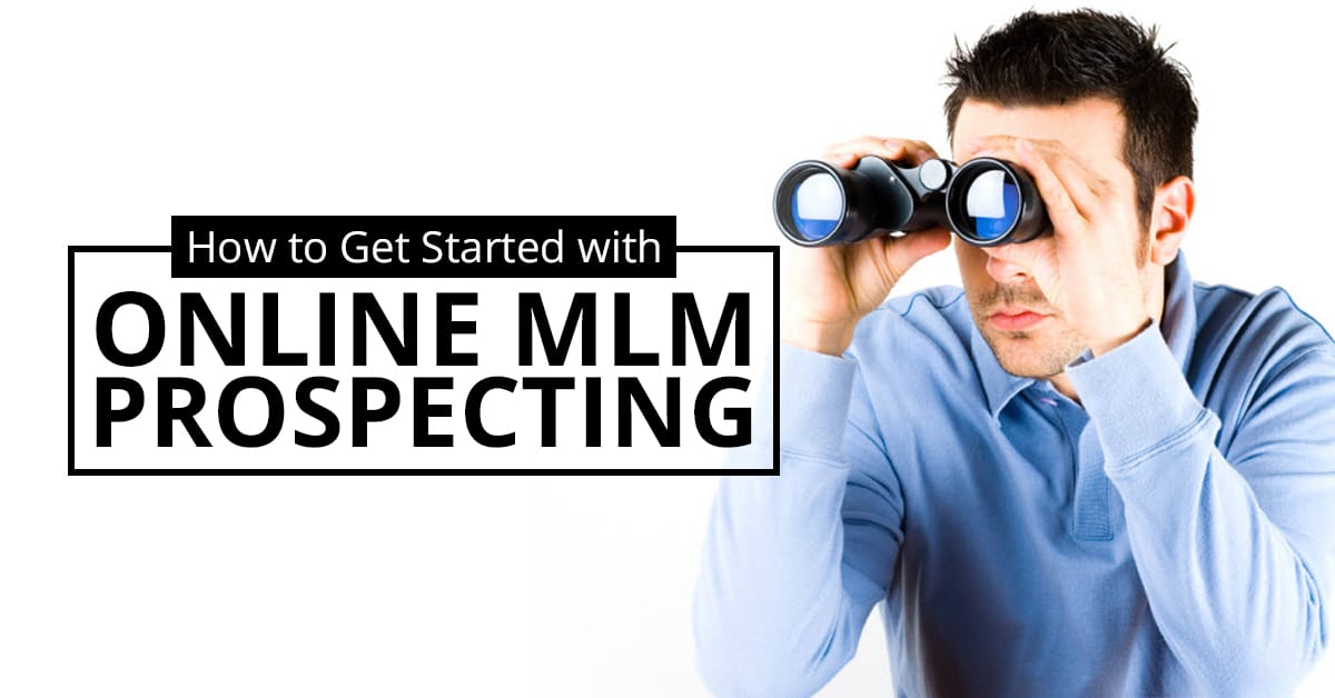 How to Get Started with Online MLM Prospecting