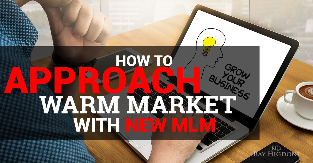 How to Best Approach Warm Market with a New MLM