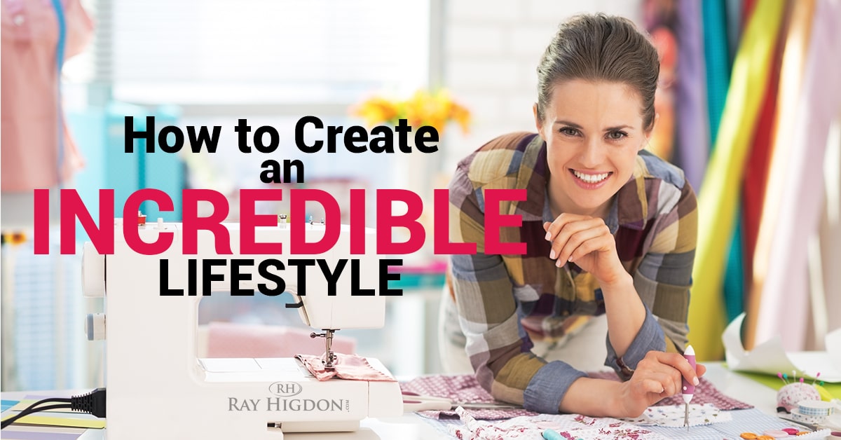 How to Create an Incredible Lifestyle