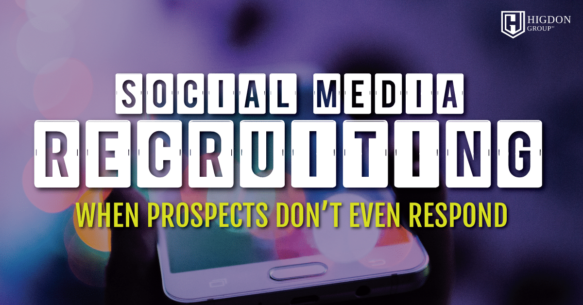 Social Media Recruiting: When Prospects Don’t Even Respond