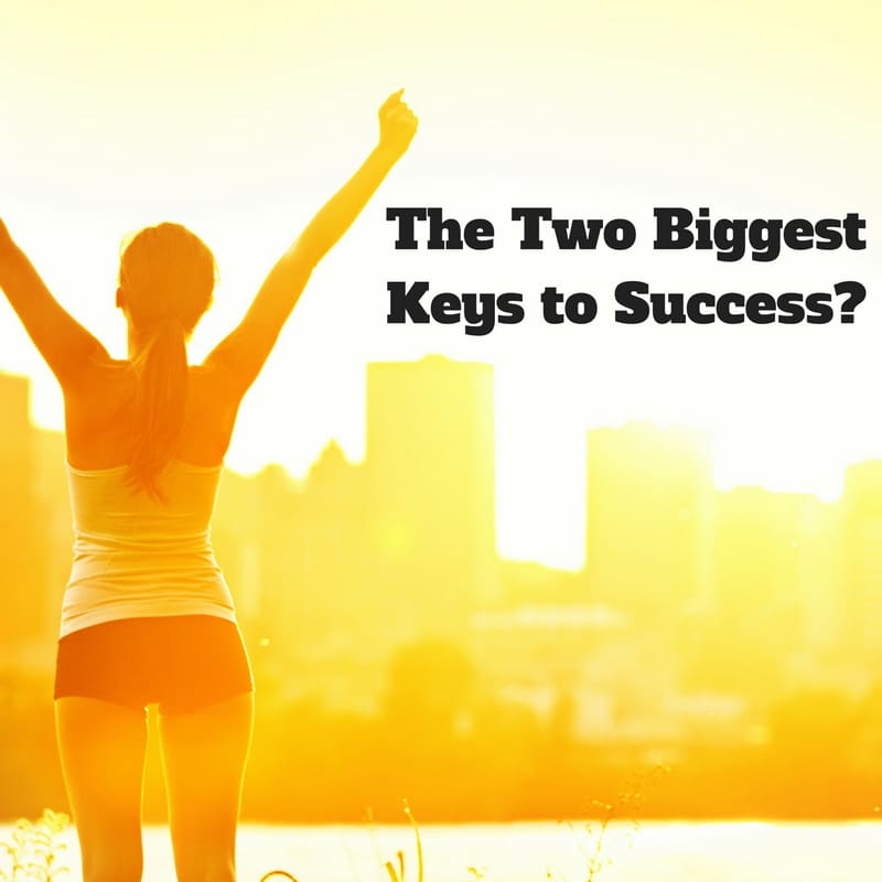 The Two Biggest Keys to Success?