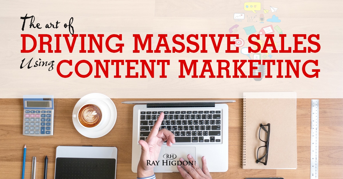 The Art of Driving Massive Sales using Content Marketing
