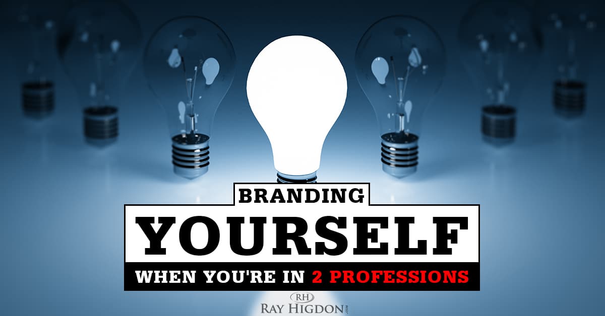 How To Brand Yourself When You Are In Two Professions