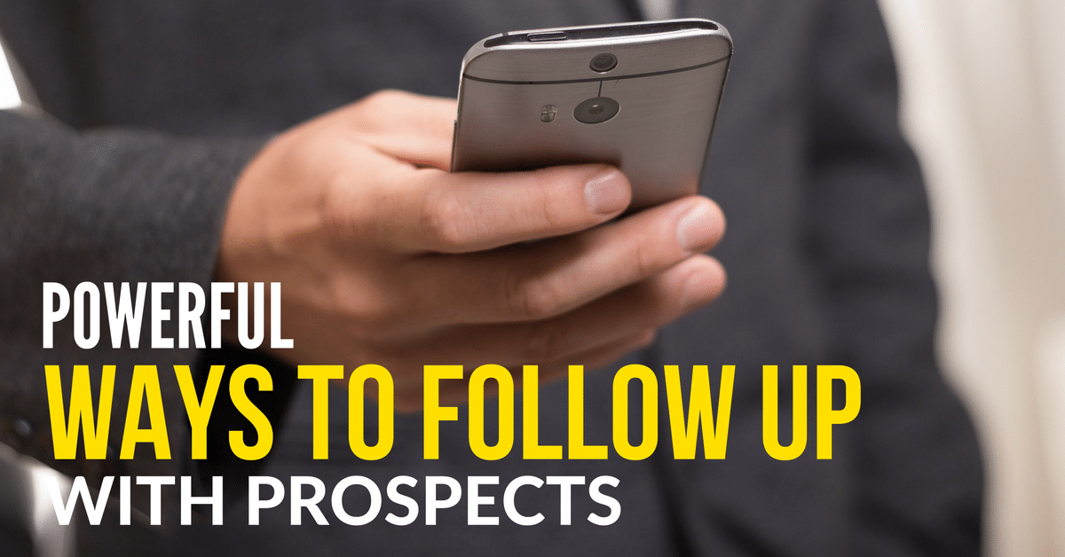 Powerful Ways To Follow Up With Prospects