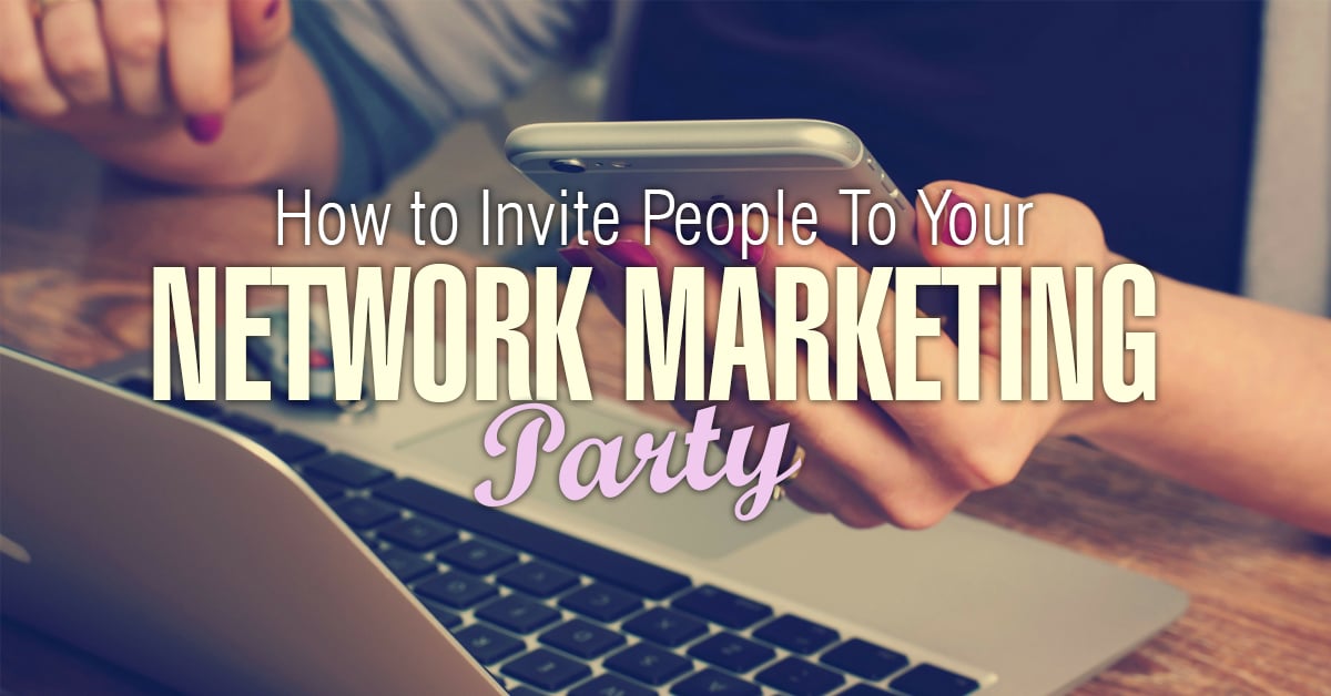 How To Invite People To Your Network Marketing Meeting