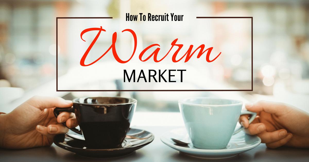 MLM Prospecting: How To Recruit Your Warm Market