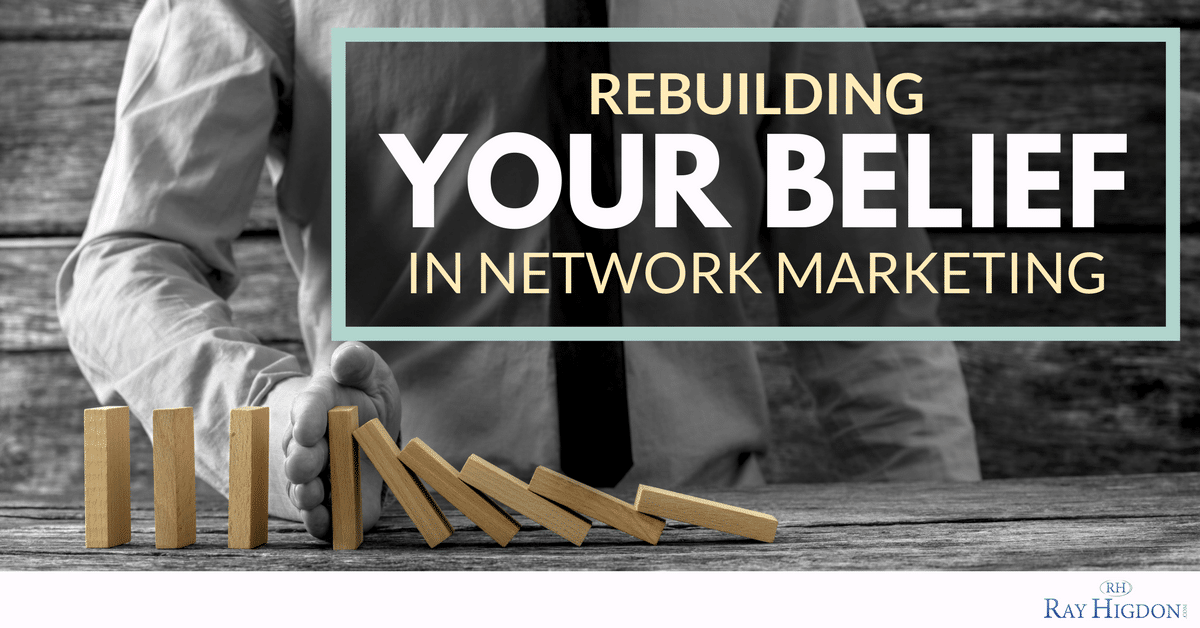 Rebuilding Your Belief In Network Marketing (When You’ve Failed In The Past)