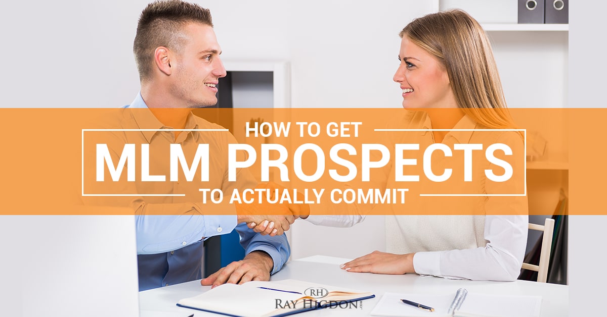 How To Get MLM Prospects To Actually Commit
