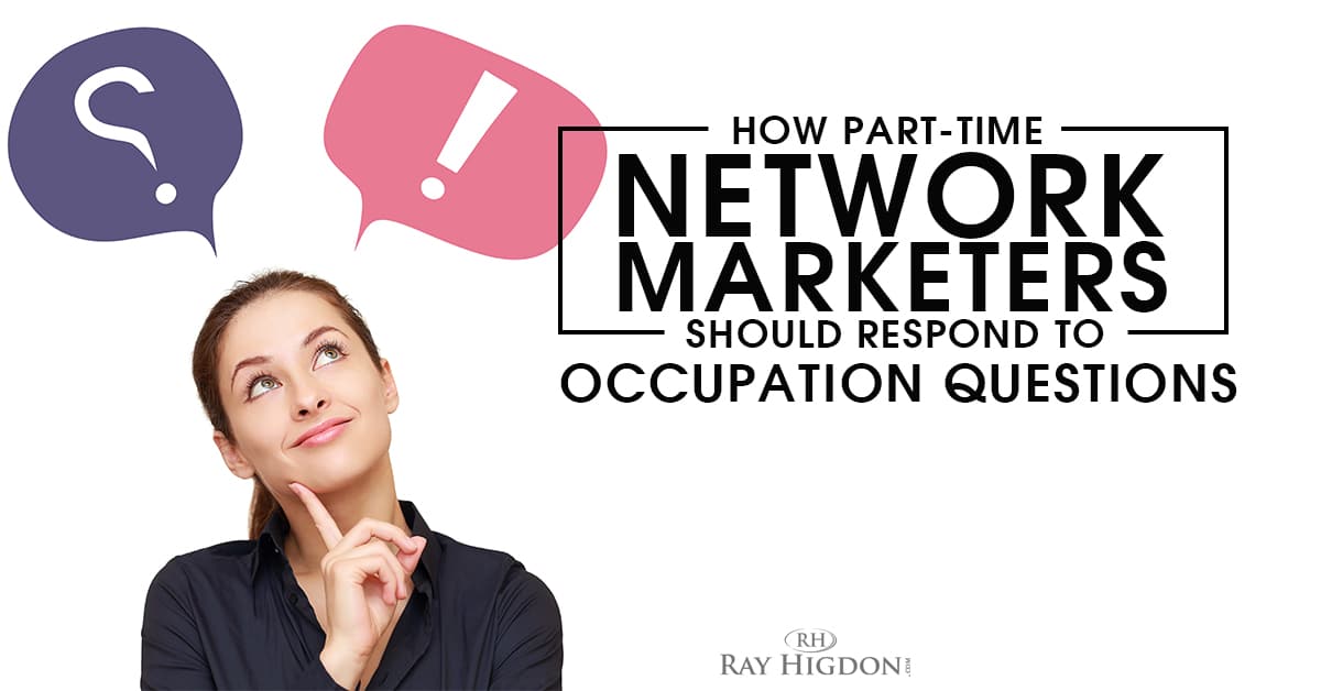 How Part-Time Network Marketers Should Respond To Occupation Questions