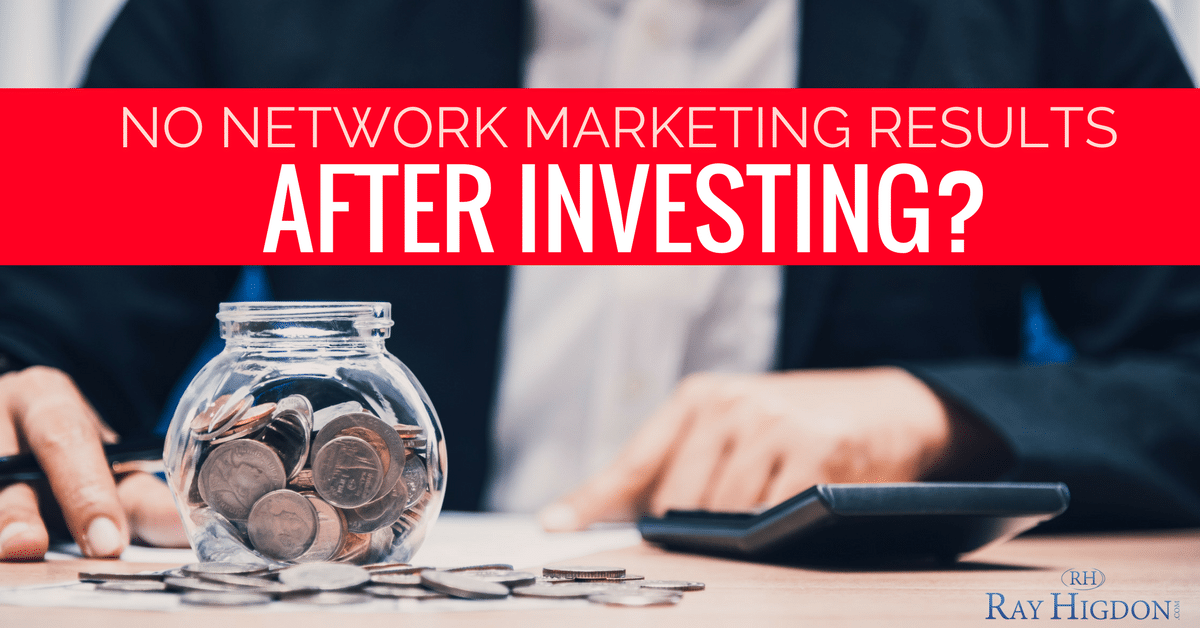 No Network Marketing Results Even After Investing?