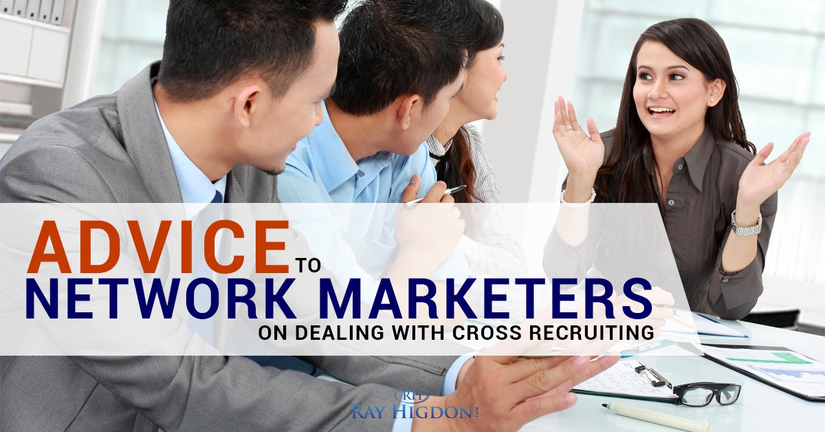 Advice To Network Marketers On Dealing With Cross Recruiting