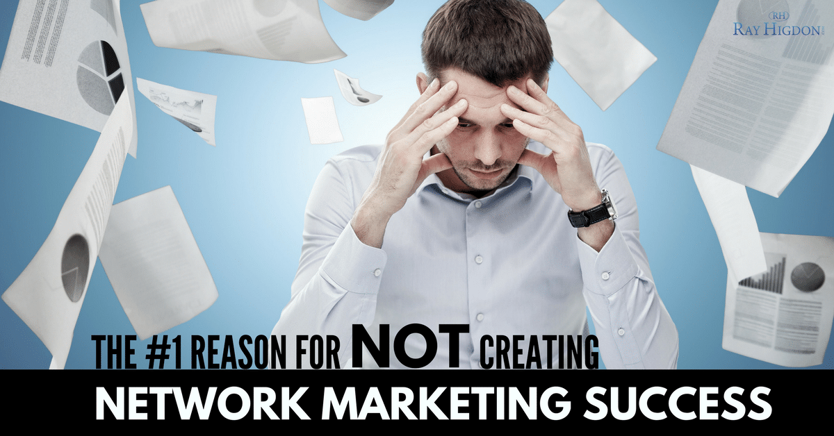The #1 Reason For NOT Creating Network Marketing Success