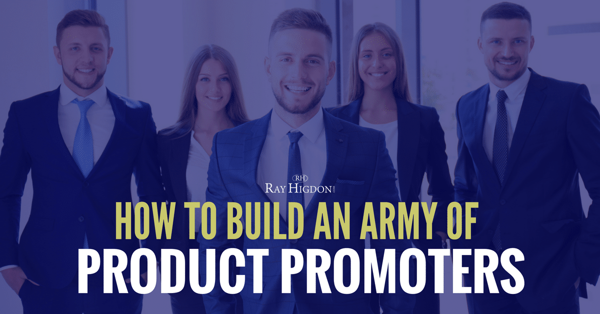 How To Build An Army Of Product Promoters In Your MLM Team