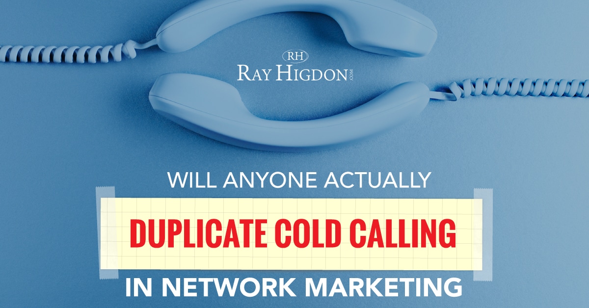 Will Anyone Actually Duplicate Cold Calling In Network Marketing