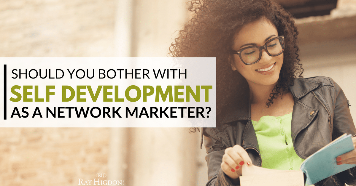 Should You Bother With Self-Development As A Network Marketer?