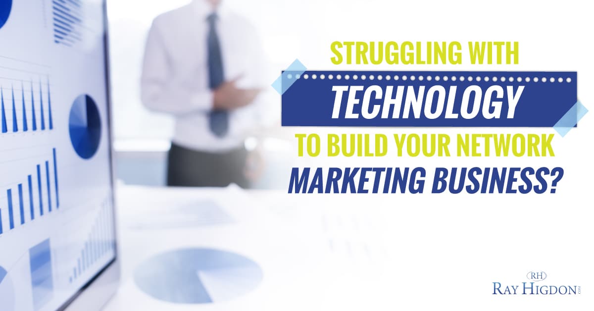 Struggling With Technology To Build Your Network Marketing Business?
