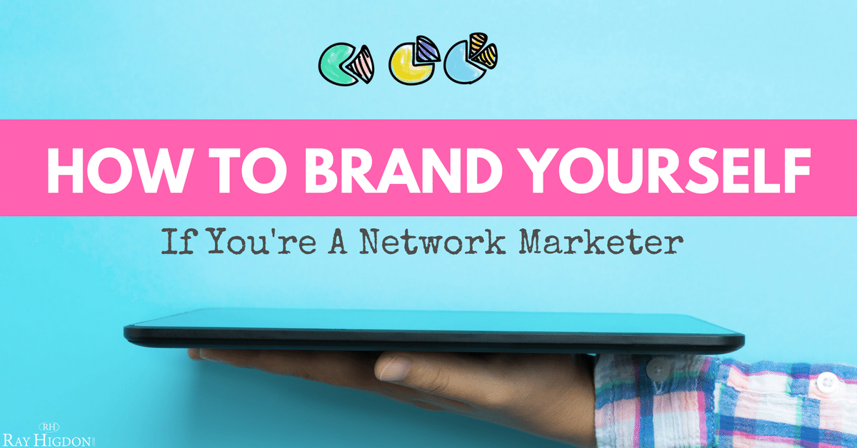 How To Brand Yourself If You’re A Network Marketer