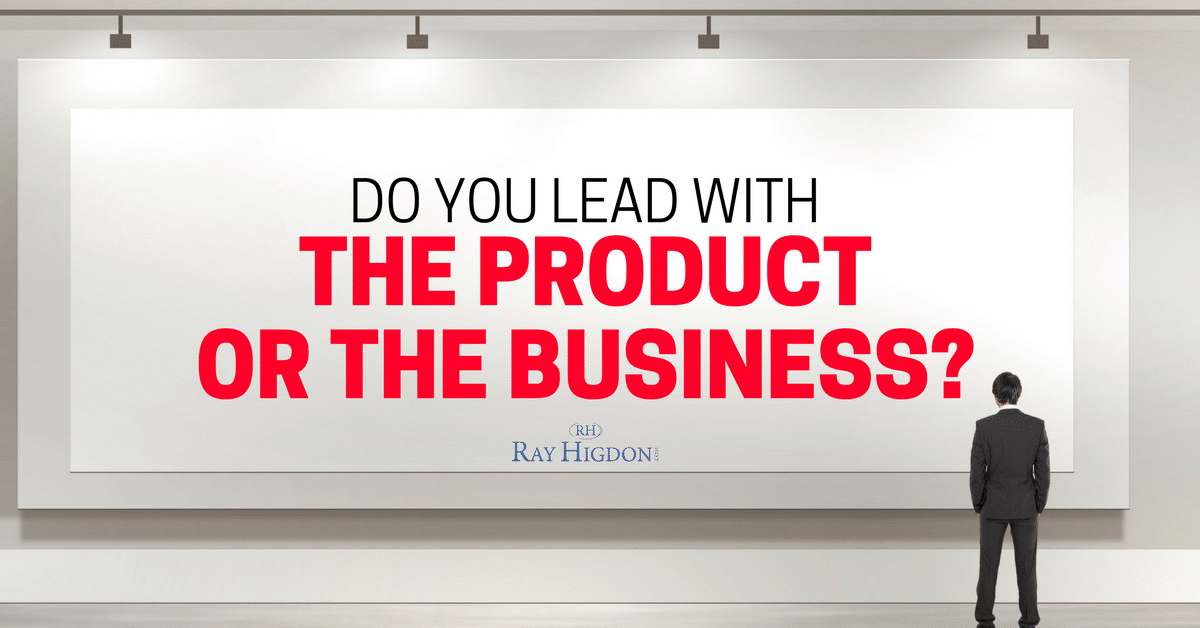 Network Marketing Tips: Do You Lead With The Product Or The Business?