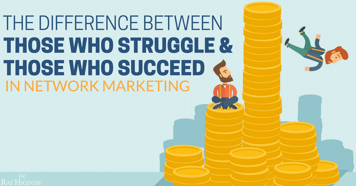 The Difference Between Those Who Struggle And Those Who Succeed In Network Marketing