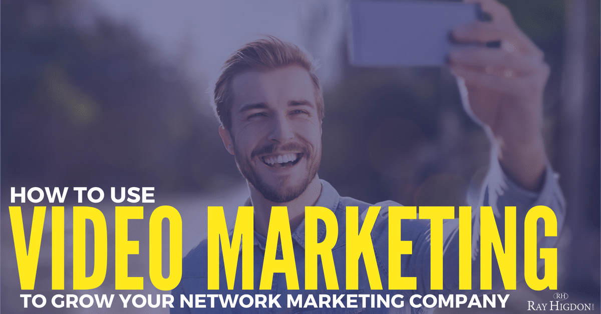 How To Use Video Marketing To Grow Your Network Marketing Company