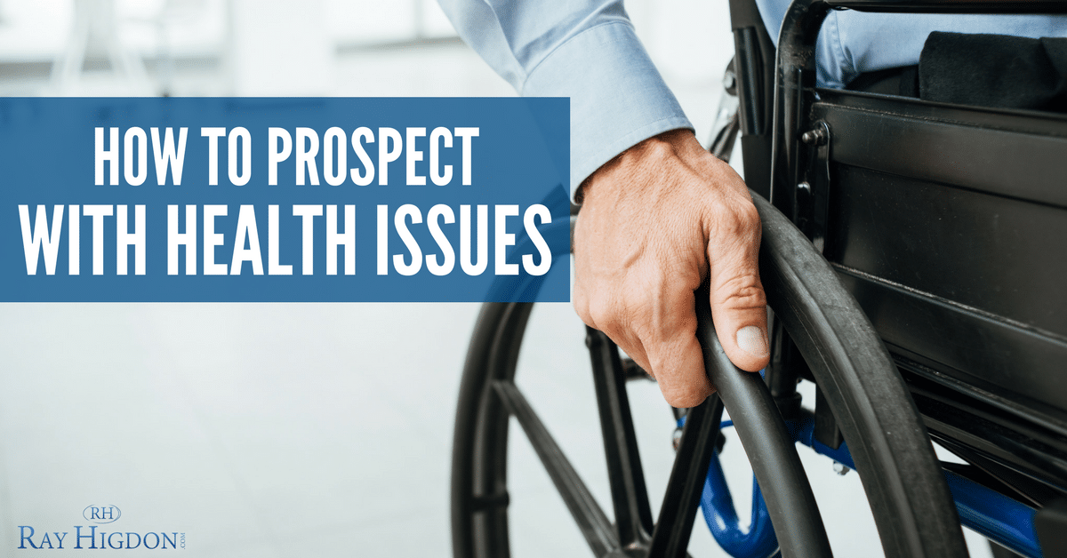 How To Prospect With Health Issues