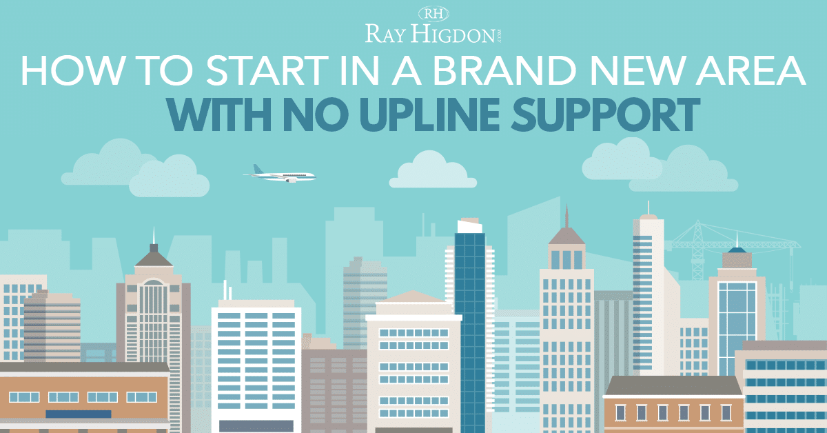 Network Marketing Training: How To Start In A Brand New Area With No Upline Support