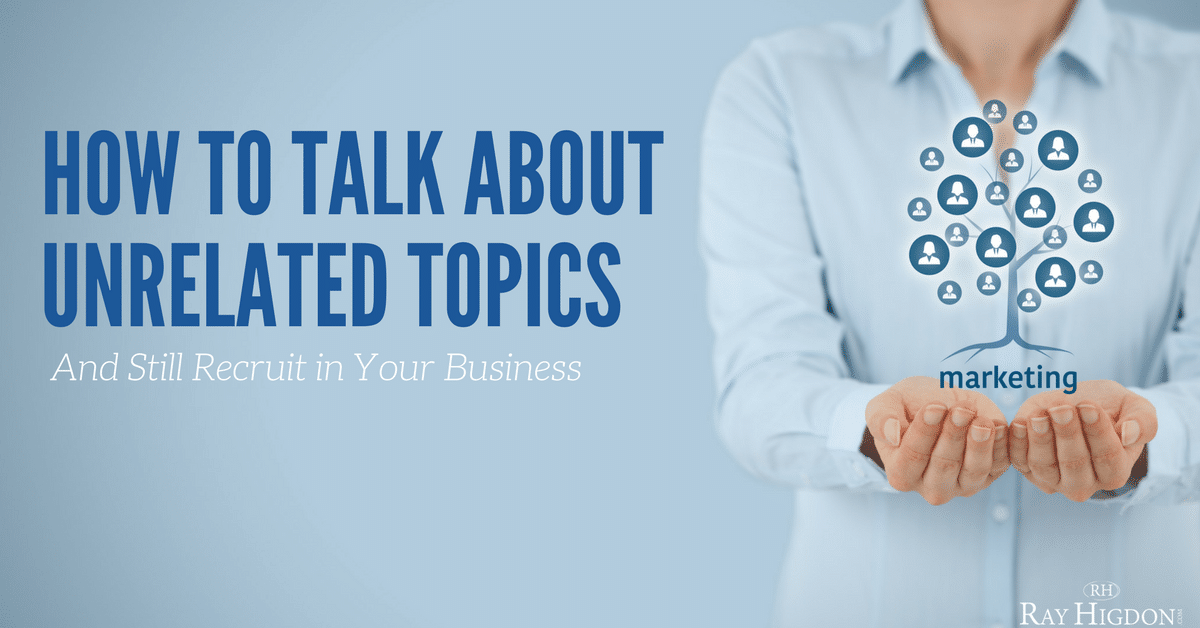Attraction Marketing: How To Talk About Unrelated Topics And Still Recruit