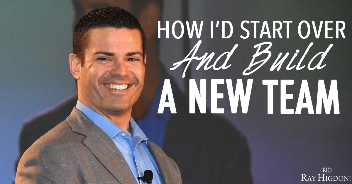 How I’d Start Over And Build A New Network Marketing Team