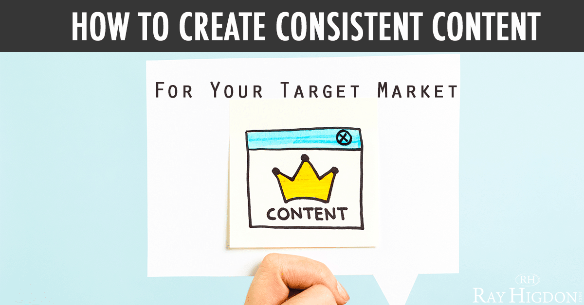 How To Create Consistent Content For Your Target Market