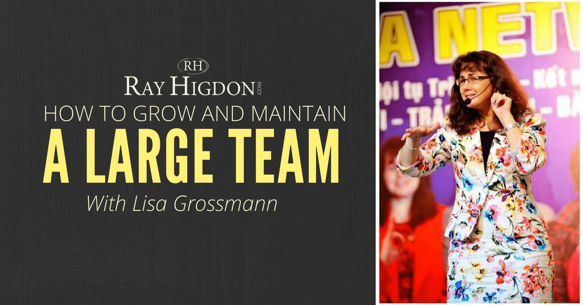 How To Grow And Maintain a Large Network Marketing Team With Lisa Grossmann
