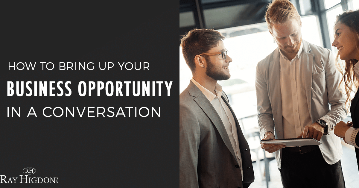 How To Bring Up Your Network Marketing Business Opportunity In A Conversation