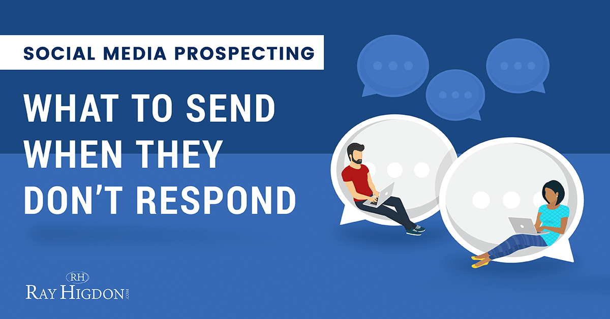 Social Media Prospecting: What To Send When Your Prospect Doesn’t Respond