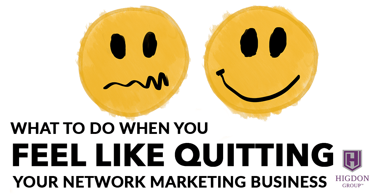 What To Do When You Feel Like Quitting Your Network Marketing Business