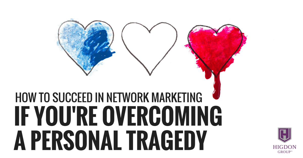 How To Succeed In Network Marketing If You Are Overcoming A Personal Tragedy