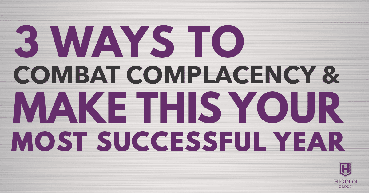 3 Ways To Combat Complacency And Make This Your Most Successful Year