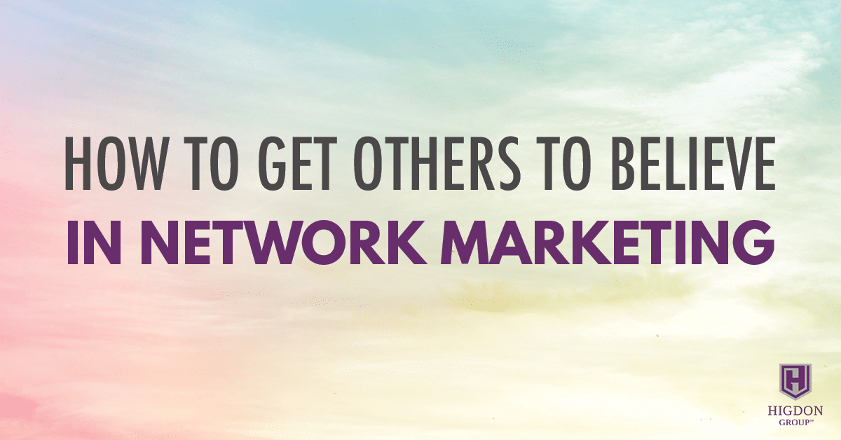 MLM Recruiting: How To Get Others To Believe In Network Marketing