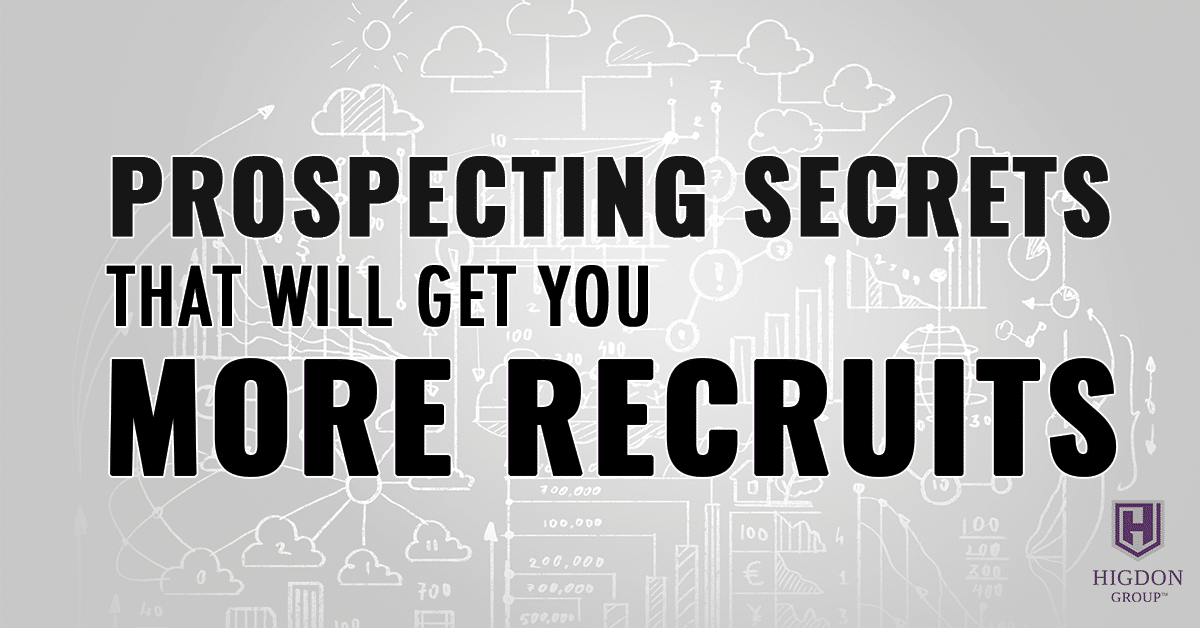 Prospecting Secrets That Will Get You More Recruits