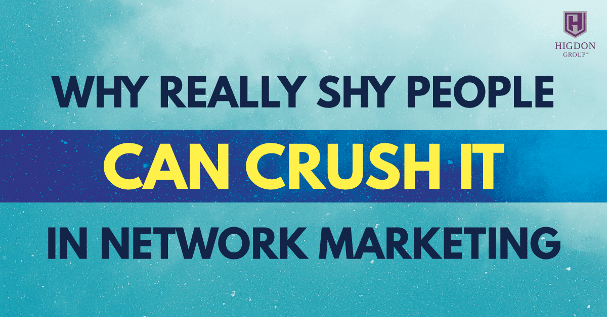 Why Really Shy People Can Crush It In Network Marketing