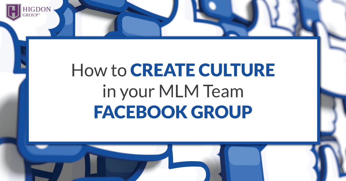 How to Create Culture In Your MLM Team Facebook Group
