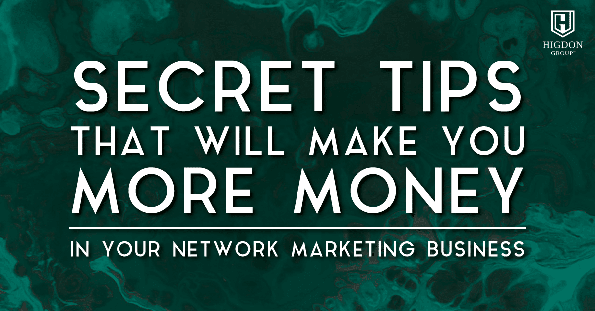 Secret Tips That Will Make You More Money In Your Network Marketing Business