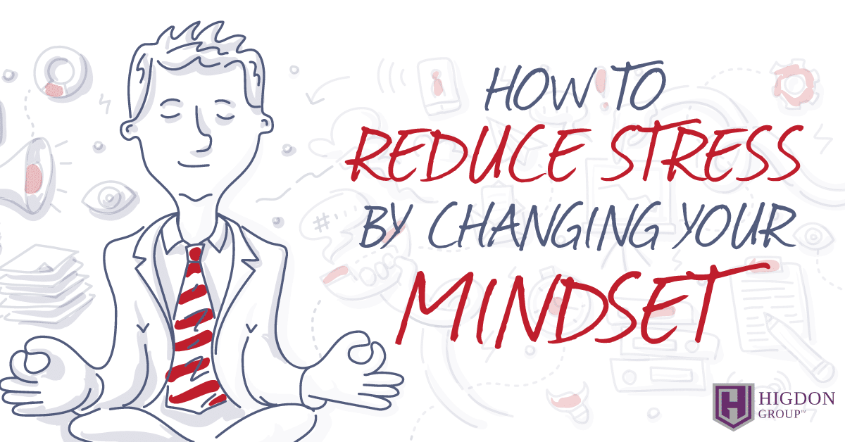 How to Reduce Stress by Changing Your Mindset