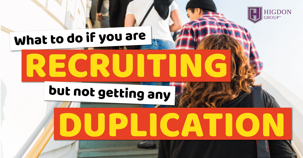 What To Do If You Are Recruiting But Not Getting Any Duplication In Your MLM Downline