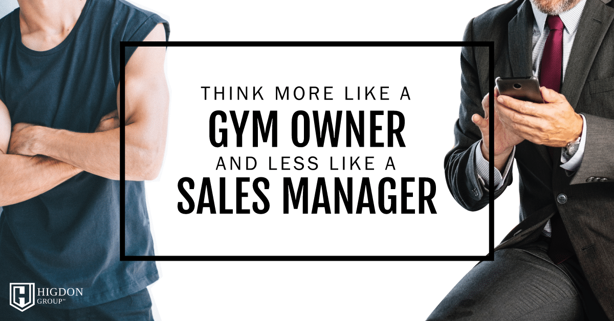 Why Network Marketers Need To Think More Like Gym Owners Than Sales Managers