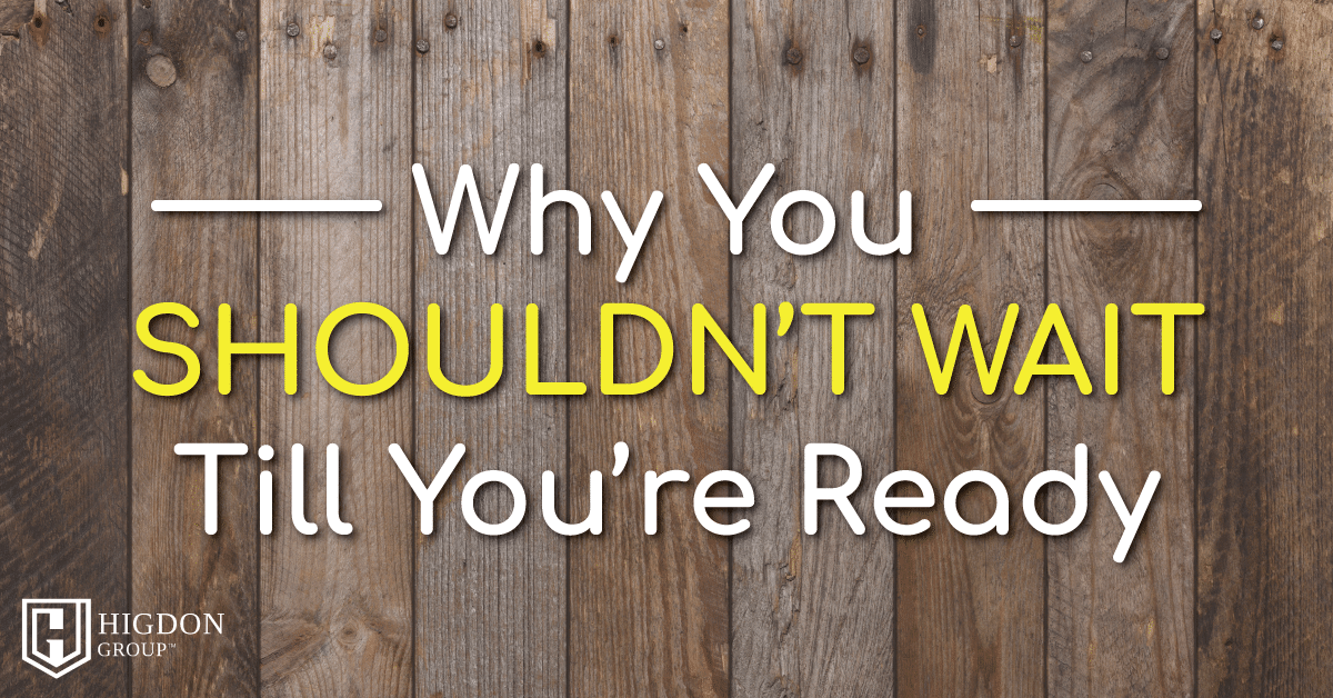 Network Marketing Tip: Why You Shouldn’t Wait Till You’re Ready
