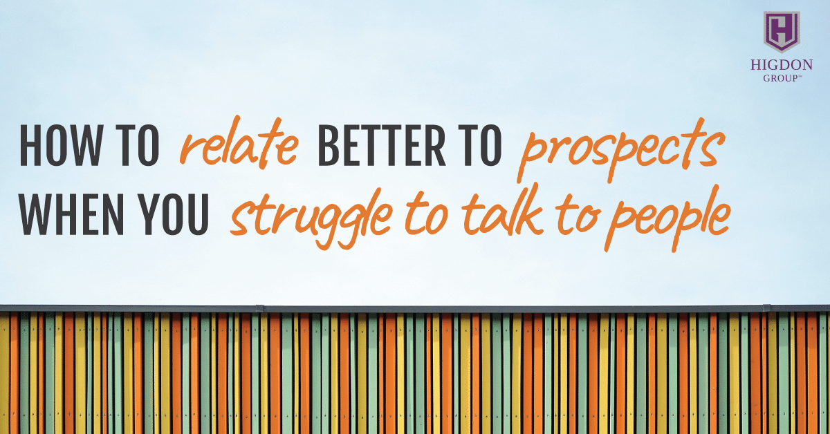 How To Relate Better To Prospects When You Struggle To Talk To People