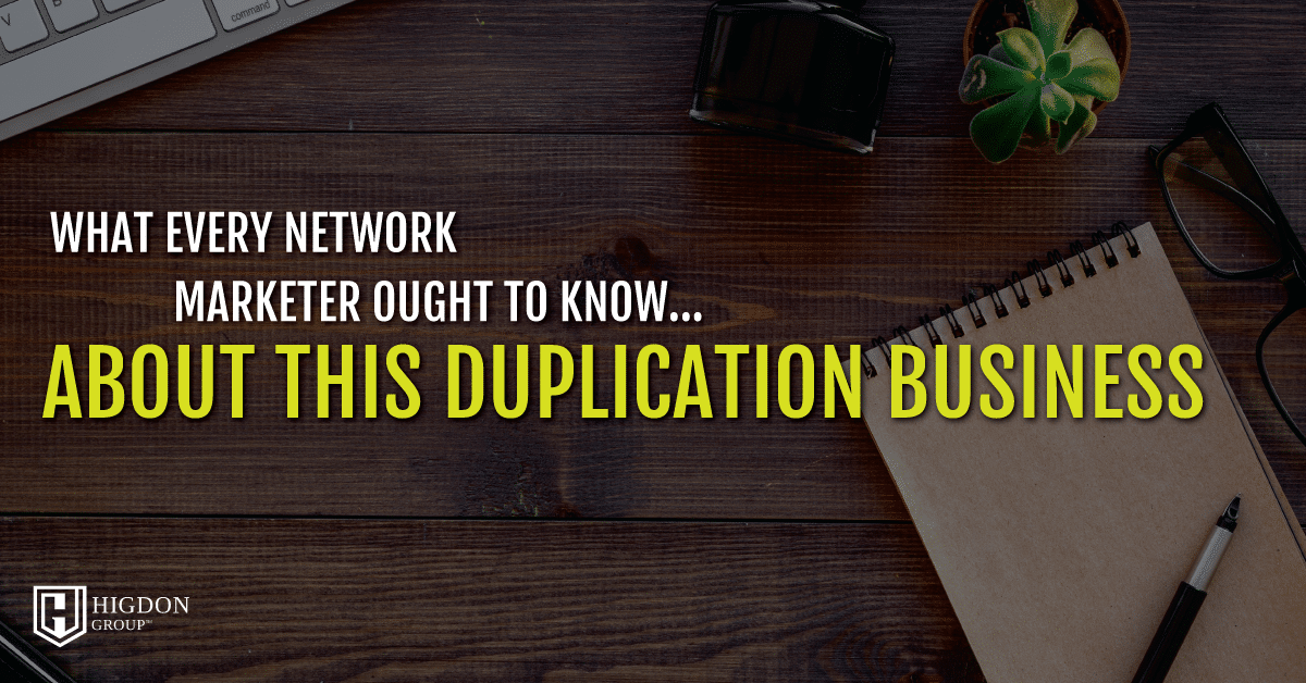 What Every Network Marketer Ought To Know… About This Duplication Business